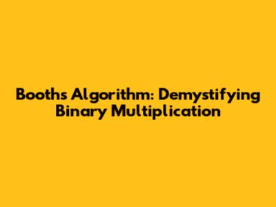 Booth's Algorithm: Demystifying Binary Multiplication