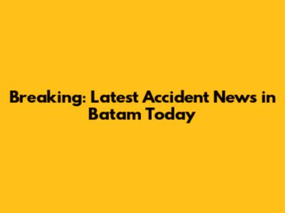 Breaking: Latest Accident News in Batam Today