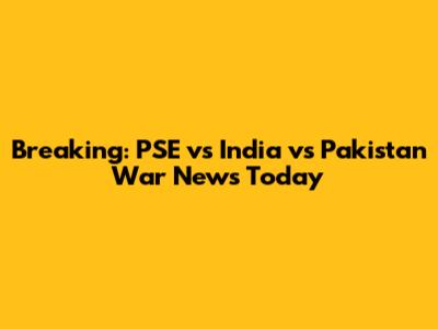 Breaking: PSE vs India vs Pakistan War News Today