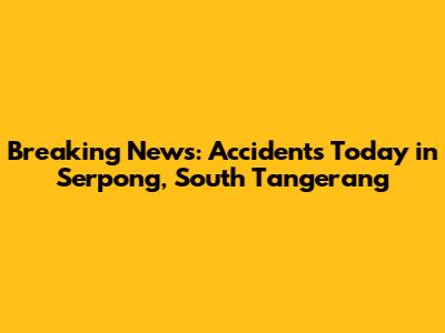 Breaking News: Accidents Today in Serpong, South Tangerang