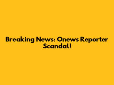 Breaking News: Onews Reporter Scandal!