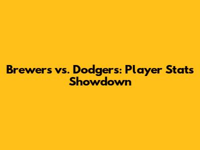 Brewers vs. Dodgers: Player Stats Showdown