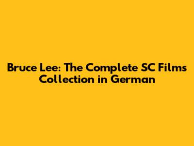 Bruce Lee: The Complete SC Films Collection in German