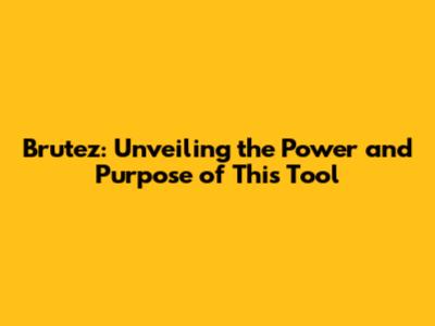 Brutez: Unveiling the Power and Purpose of This Tool