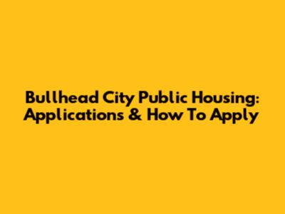 Bullhead City Public Housing: Applications & How To Apply