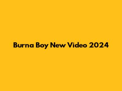 Burna Boy New Video 2024
