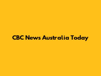 CBC News Australia Today