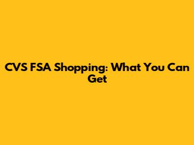 CVS FSA Shopping: What You Can Get