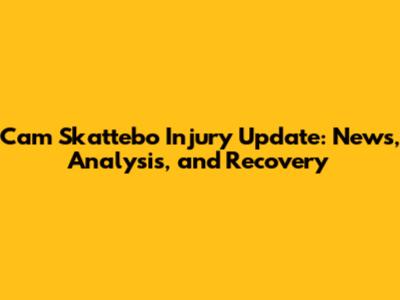 Cam Skattebo Injury Update: News, Analysis, and Recovery