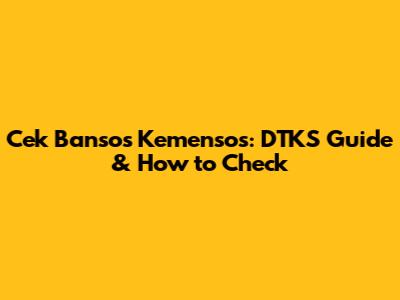 Cek Bansos Kemensos: DTKS Guide & How to Check