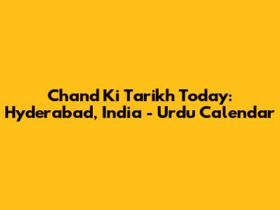 Chand Ki Tarikh Today: Hyderabad, India - Urdu Calendar