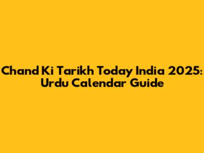 Chand Ki Tarikh Today India 2025: Urdu Calendar Guide