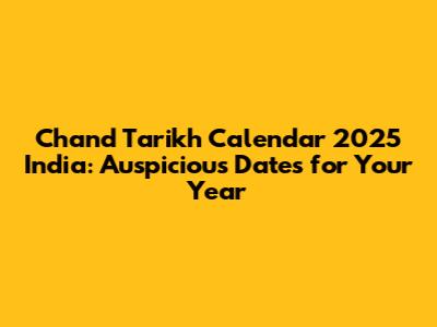 Chand Tarikh Calendar 2025 India: Auspicious Dates for Your Year