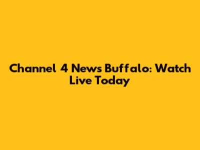 Channel 4 News Buffalo: Watch Live Today