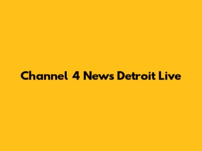 Channel 4 News Detroit Live