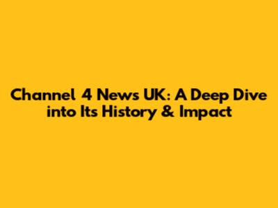 Channel 4 News UK: A Deep Dive into Its History & Impact