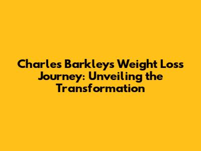 Charles Barkley's Weight Loss Journey: Unveiling the Transformation