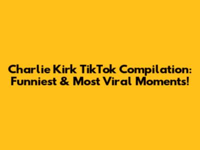 Charlie Kirk TikTok Compilation: Funniest & Most Viral Moments!