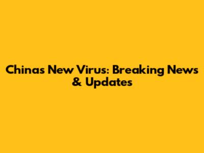 China's New Virus: Breaking News & Updates