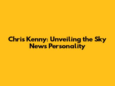 Chris Kenny: Unveiling the Sky News Personality