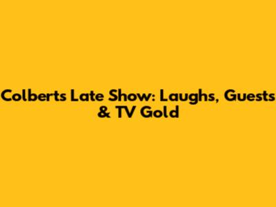 Colbert's Late Show: Laughs, Guests & TV Gold