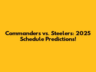 Commanders vs. Steelers: 2025 Schedule Predictions!