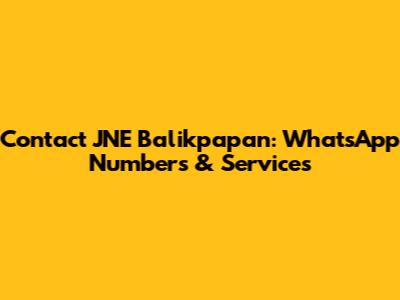 Contact JNE Balikpapan: WhatsApp Numbers & Services