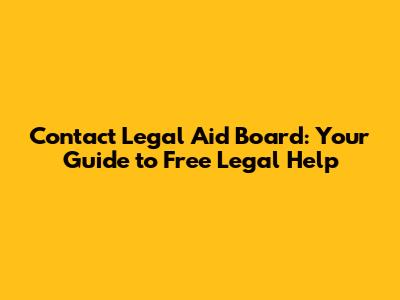 Contact Legal Aid Board: Your Guide to Free Legal Help