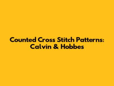 Counted Cross Stitch Patterns: Calvin & Hobbes