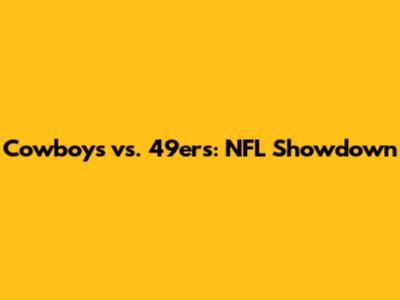 Cowboys vs. 49ers: NFL Showdown