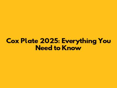Cox Plate 2025: Everything You Need to Know