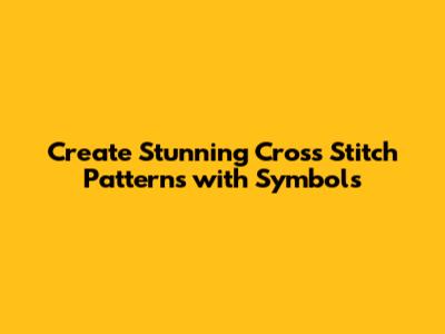 Create Stunning Cross Stitch Patterns with Symbols