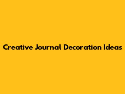 Creative Journal Decoration Ideas