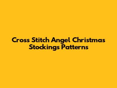 Cross Stitch Angel Christmas Stockings Patterns