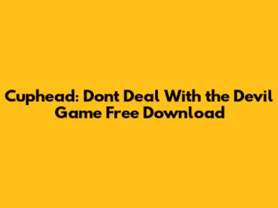 Cuphead: Don't Deal With the Devil Game Free Download