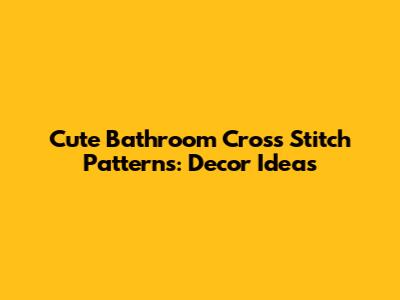Cute Bathroom Cross Stitch Patterns: Decor Ideas