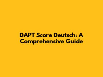 DAPT Score Deutsch: A Comprehensive Guide