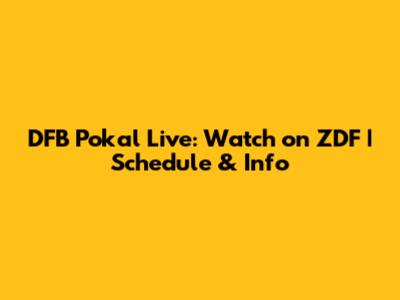 DFB Pokal Live: Watch on ZDF | Schedule & Info