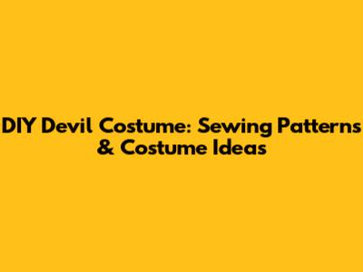 DIY Devil Costume: Sewing Patterns & Costume Ideas