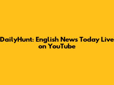DailyHunt: English News Today Live on YouTube