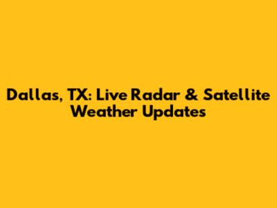 Dallas, TX: Live Radar & Satellite Weather Updates