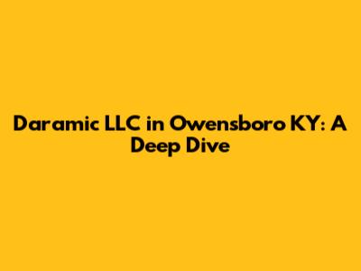 Daramic LLC in Owensboro KY: A Deep Dive