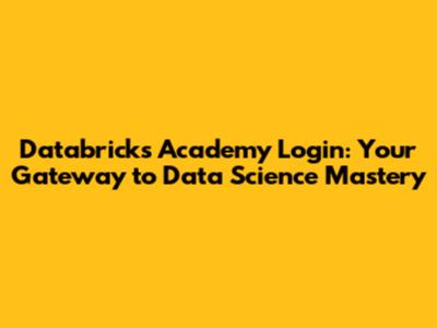 Databricks Academy Login: Your Gateway to Data Science Mastery