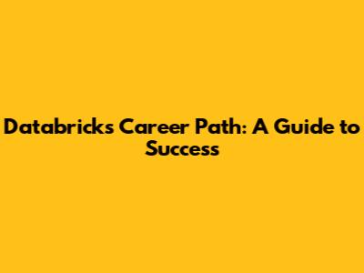 Databricks Career Path: A Guide to Success