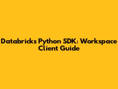 Databricks Python SDK: Workspace Client Guide