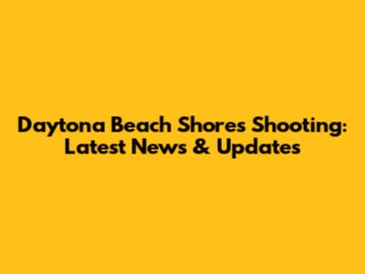 Daytona Beach Shores Shooting: Latest News & Updates