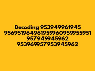 Decoding 953949961945 956951964961959960959955951 957949945962 953969957953945962