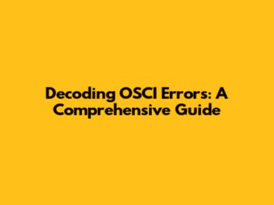 Decoding OSCI Errors: A Comprehensive Guide