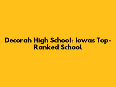 Decorah High School: Iowa's Top-Ranked School