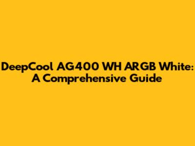 DeepCool AG400 WH ARGB White: A Comprehensive Guide